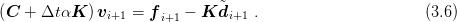                               ˜
(C + Δt αK  )vi+1 = f i+1 - K  di+1 .                      (3.6)
