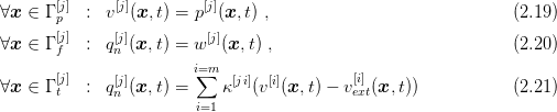 ∀x  ∈ Γ [j] : v [j](x, t) = p[j](x, t) ,                              (2.19 )
       p
∀x  ∈ Γ [fj] : q[nj](x, t) = w [j](x,t) ,                             (2.20 )
                        i=m
∀x  ∈ Γ [j] : q[j](x, t) = ∑   κ[ji](v[i](x,t) - v[i](x, t))            (2.21 )
       t      n          i=1                 ext
