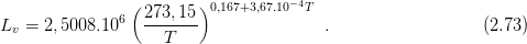                 ( 273,15 )0,167+3,67.10-4T
Lv = 2,5008.106   -------               .                   (2.73 )
                    T
