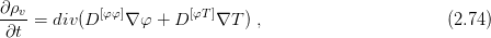 ∂ρv-         [φφ]        [φT]
 ∂t =  div(D    ∇ φ + D    ∇T  ) ,                      (2.74 )
